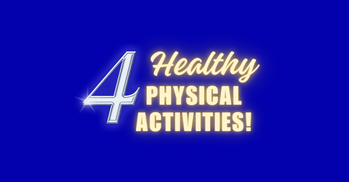 TOP 4 HEALTHY PHYSICAL ACTIVITIES